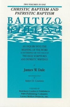 Christic Baptism and Patristic Baptism - Dale, James W