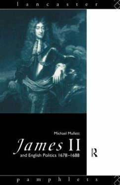 James II and English Politics 1678-1688 - Mullett, Michael
