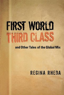 First World Third Class and Other Tales of the Global Mix - Rheda, Regina