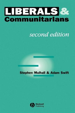 Liberals and Communitarians - Mulhall, Stephen (Essex University; All Souls College, Oxford); Swift, Adam (Balliol College, Oxford)