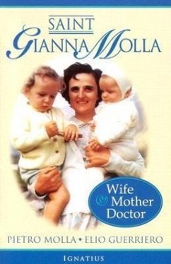 Saint Gianna Molla: Wife, Mother, Doctor - Molla, Pietro; Guerriero, Elio