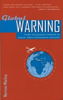 Global Warning: Third Millennium Threats to Jesus' Great Commission Mandate - MacKay, Norman