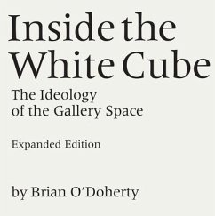 Inside the White Cube - O'Doherty, Brian