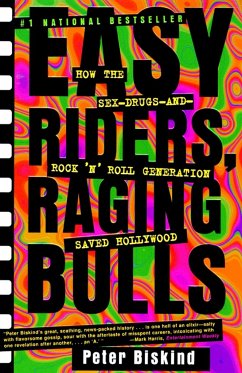 Easy Riders Raging Bulls: How the Sex-Drugs-And Rock 'n Roll Generation Saved Hollywood - Biskind, Peter