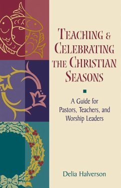 Teaching and Celebrating the Christian Seasons - Halverson, Delia Touchton