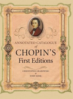 Annotated Catalogue of Chopin's First Editions - Grabowski, Christophe / Rink, John