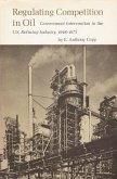 Regulating Competition in Oil: Government Intervention in the U.S. Refining Industry, 1948-1975