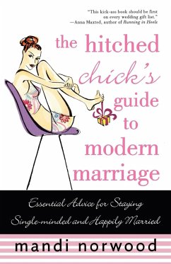 The Hitched Chick's Guide to Modern Marriage - Norwood, Mandi