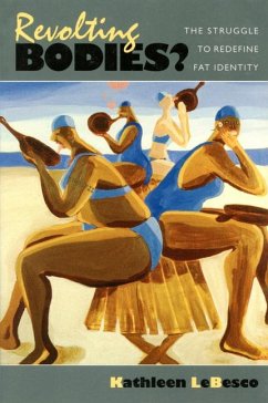 Revolting Bodies?: The Struggle to Redefine Fat Identity - LeBesco, Kathleen