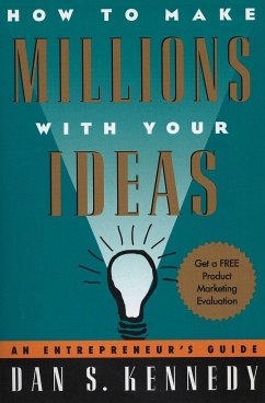 How to Make Millions with Your Ideas - Kennedy, Dan S.