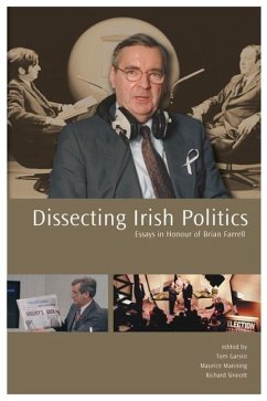 Dissecting Irish Politics: Essays in Honour of Brian Farrell