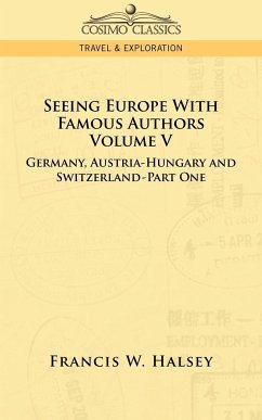 Seeing Europe with Famous Authors - Halsey, Francis W.