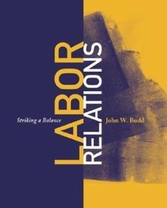 Labor Relations: Striking a Balance - Budd, John W.; Budd John