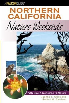 Northern California Nature Weekends: Fifty-Two Adventures in Nature - Clark, Jeanne; Garrison, Bob