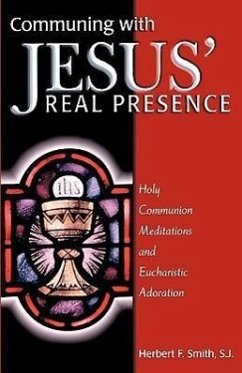 Communing with Jesus' Real Presence - Smith, Herbert F