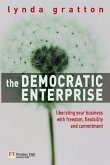 Democratic Enterprise: Liberating Your Business with Individual Freedom and Shared Purpose (Financial Times Series)