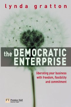 Democratic Enterprise: Liberating Your Business with Individual Freedom and Shared Purpose (Financial Times Series) - BUCH - Gratton, Lynda