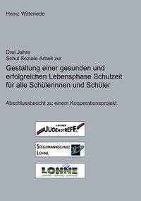 Drei Jahre Schul Soziale Arbeit zur Gestaltung einer gesunden und erfolgreichen Lebensphase Schulzeit für alle Schülerinnen und Schüler