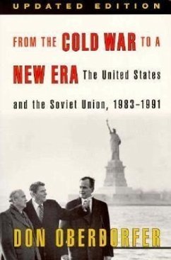 From the Cold War to a New Era: The United States and the Soviet Union, 1983-1991 - Oberdorfer, Don