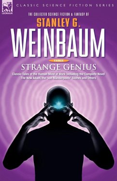 STRANGE GENIUS - Classic Tales of the Human Mind at Work Including the Complete Novel The New Adam, the 'van Manderpootz' Stories and Others - Weinbaum, Stanley G