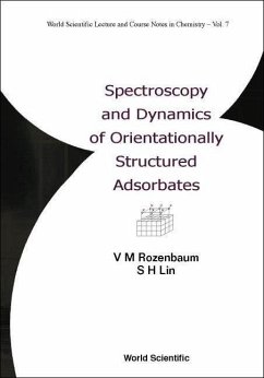 Spectroscopy and Dynamics of Orientationally Structured Adsorbates - Lin, Sheng-Hsien; Rozenbaum, Viktor M