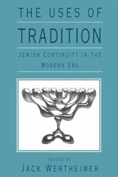The Uses of Tradition: Jewish Continuity in the Modern Era