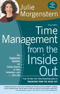 Time Management from the Inside Out: The Foolproof System for Taking Control of Your Schedule-And Your Life - Morgenstern, Julie