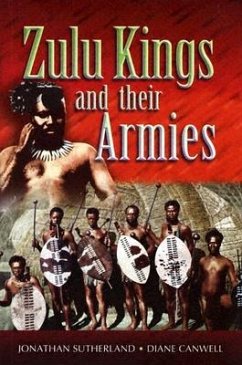 The Zulu Kings and Their Armies - Canwell, Diane; Sutherland, Jon