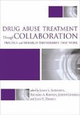 Drug Abuse Treatment Through Collaboration: Practice and Research Partnerships That Work