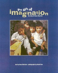 The Gift of Imagination: The Story of Inner City Arts - Merriam, Dena