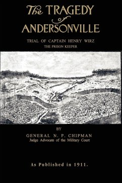 The Tragedy of Andersonville - Chipman, N P