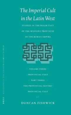 The Imperial Cult in the Latin West, Volume III, Provincial Cult. Part 3. the Provincial Centre; Provincial Cult - Fishwick, Duncan