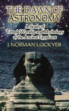 The Dawn of Astronomy - Lockyer, J Norman