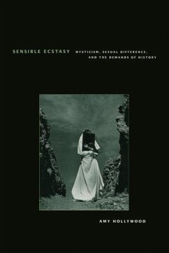Sensible Ecstasy: Mysticism, Sexual Difference, and the Demands of History Amy Hollywood Author