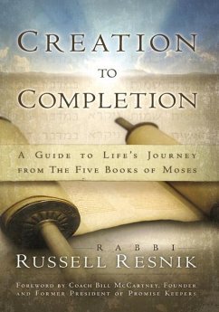 Creation to Completion: A Guide to Life's Journey from the Five Books of Moses - Resnik, Russell; McCartney, Bill