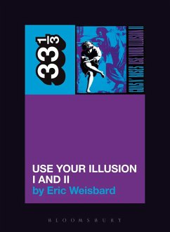 Guns N' Roses: Use Your Illusion I and II - Weisbard, Eric