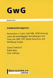 GwG : Geldwäschereigesetz : Kommentar zu GwG, GwV-EBK, StGB (Auszug) sowie die einschlägigen Verordnungen und Texte von UNO, FATF, Basler Ausschuss und Wolfsberg-Gruppe.