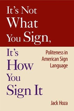 It's Not What You Sign, It's How You Sign It: Politeness in American Sign Language - Hoza, Jack