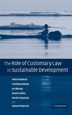 The Role of Customary Law in Sustainable Development - Orebech, Peter; Bosselman, Fred; Bjarup, Jes