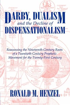 Darby, Dualism, and the Decline of Dispensationalism - Henzel, Ronald M.