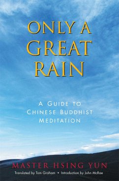 Only a Great Rain: A Guide to Chinese Buddhist Meditation - Hsing Yun