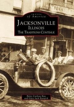 Jacksonville, Illinois: The Traditions Continue - Carlson Kay, Betty; Barwick, Gary Jack