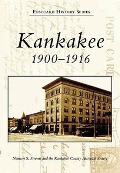 Kankakee 1900-1916 - Stevens, Norman S.; Kankakee County Historical Society