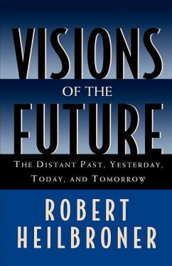 Visions of the Future - Heilbroner, Robert