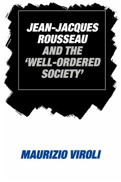 Jean-Jacques Rousseau and the 'Well-Ordered Society' - Viroli, Maurizio; Maurizio, Viroli