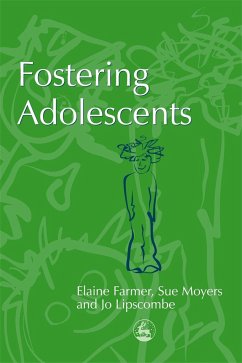 Fostering Adolescents - Farmer, Elaine; Moyers, Sue; Lipscombe, Jo