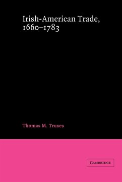 Irish-American Trade, 1660 1783 - Truxes, Thomas M.