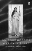 From Good Goddess to Vestal Virgins