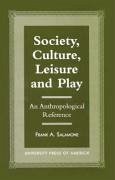 Society, Culture, Leisure and Play - Salamone, Frank A