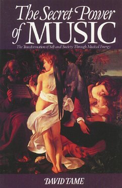 The Secret Power of Music: The Transformation of Self and Society Through Musical Energy - Tame, David